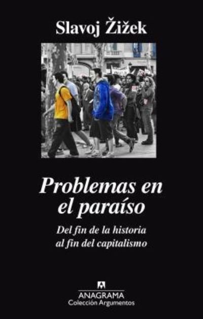 Cover for Slavoj Zizek · Problemas En El Paraiso. del Fin de La Historia Al Fin del Capitalismo (Taschenbuch) (2017)