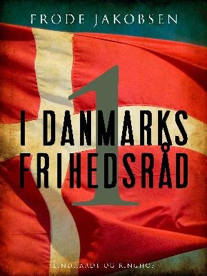 Cover for Frode Jakobsen · I Danmarks Frihedsråd I (Sewn Spine Book) [1st edition] (2018)