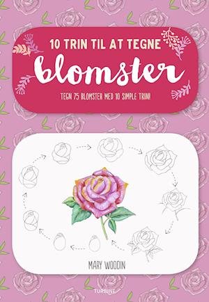 Cover for Mary Woodin · 10 trin til at tegne blomster (Heftet bok) [1. utgave] (2019)
