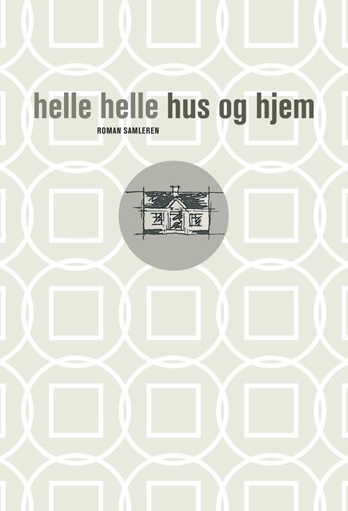 Cover for Helle Helle · Hus og hjem (Gebundesens Buch) [5. Ausgabe] (2016)