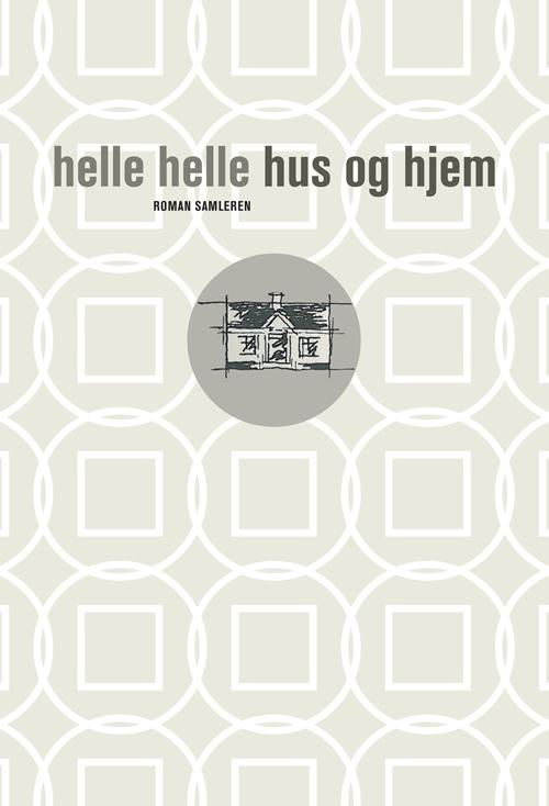 Hus og hjem - Helle Helle - Bøker - Samleren - 9788763845052 - 26. mai 2016