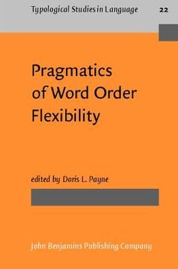 Pragmatics of Word Order Flexibility - Typological Studies in Language - Doris L Payne - Bøger - John Benjamins Publishing Co - 9789027229052 - 1. juli 1992