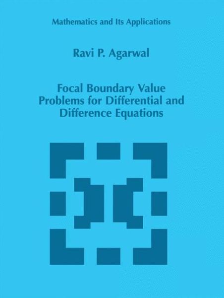 Cover for R.p. Agarwal · Focal Boundary Value Problems for Differential and Difference Equations - Mathematics and Its Applications (Paperback Book) [1st Ed. Softcover of Orig. Ed. 1998 edition] (2010)