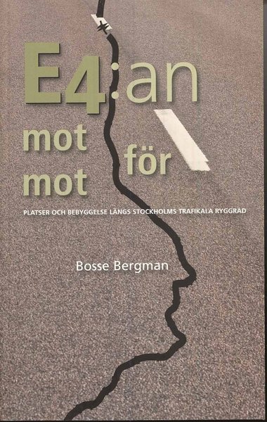 Cover for Bosse Bergman · E4:an mot för mot : platser och bebyggelse längs Stockholms trafikala ryggrad (Buch) (2008)