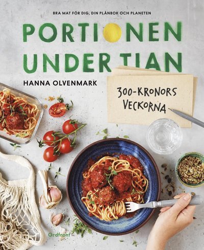 Cover for Hanna Olvenmark · Portionen under tian: Portionen under tian : 300-kronorsveckorna - bra mat för dig, din plånbok och planeten (Bound Book) (2019)