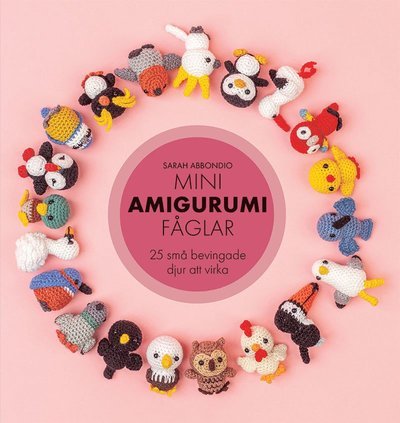 Cover for Sarah Abbondio · Mini amigurumi fåglar: 25 små bevingade djur att virka (Inbunden Bok) (2023)
