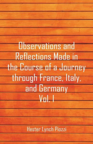 Cover for Hester Lynch Piozzi · Observations and Reflections Made in the Course of a Journey through France, Italy, and Germany, Vol. I (Paperback Book) (2018)