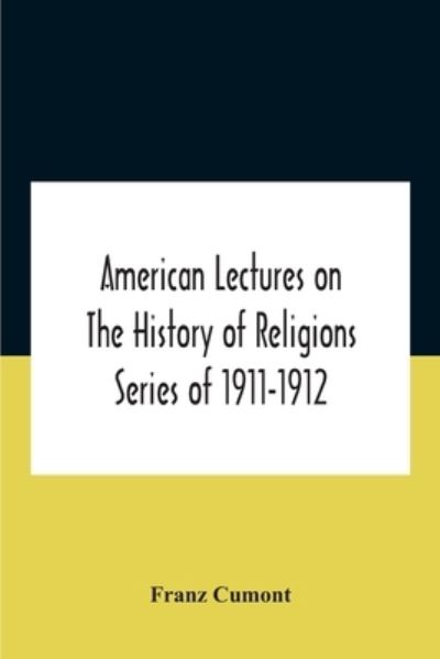 Cover for Franz Cumont · American Lectures On The History Of Religions Series Of 1911-1912 Astrology And Religion Among The Greeks And Romans (Pocketbok) (2020)