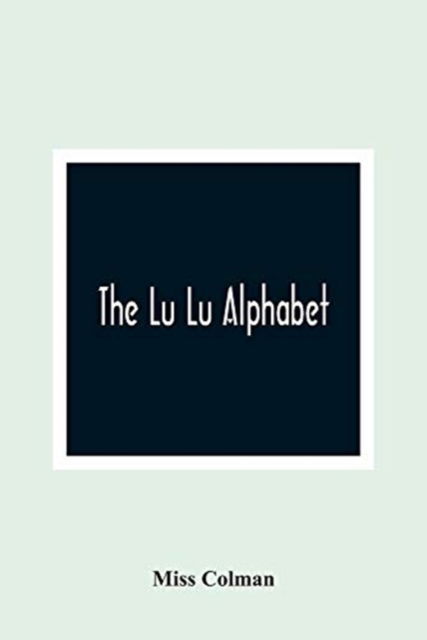 Cover for Miss Colman · The Lu Lu Alphabet (Paperback Book) (2021)