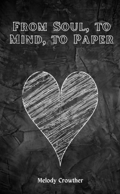 Cover for Melody Crowther · From Soul, to Mind, to Paper (Paperback Book) (2023)