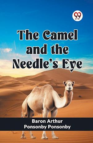 Cover for Baron Arthur Ponsonby Ponsonby · The Camel and the Needle's Eye (Paperback Book) (2024)