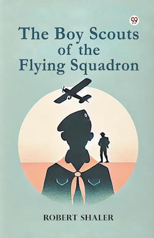 Cover for Robert Shaler · The Boy Scouts of the Flying Squadron (Paperback Book) (2025)