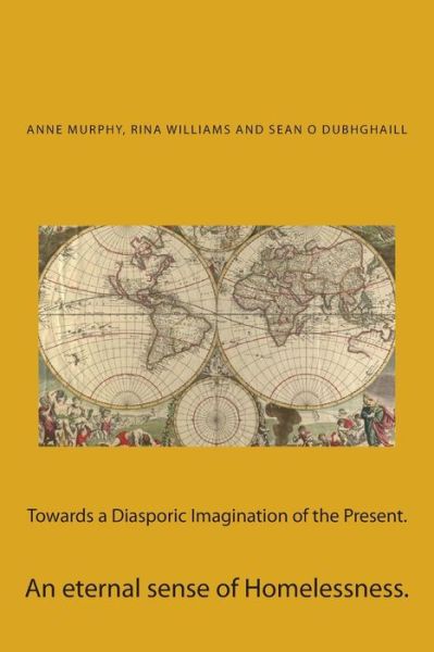 Cover for Anne Murphy · Towards a Diasporic Imagination of the Present.: an Eternal Sense of Homelessness. (Pocketbok) (2015)