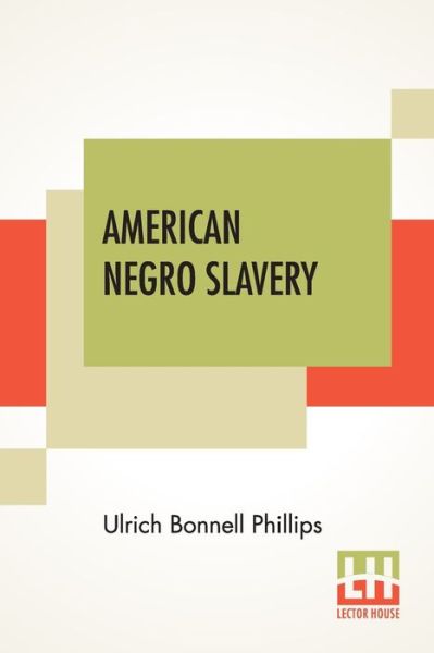 Cover for Ulrich Bonnell Phillips · American Negro Slavery (Paperback Book) (2020)