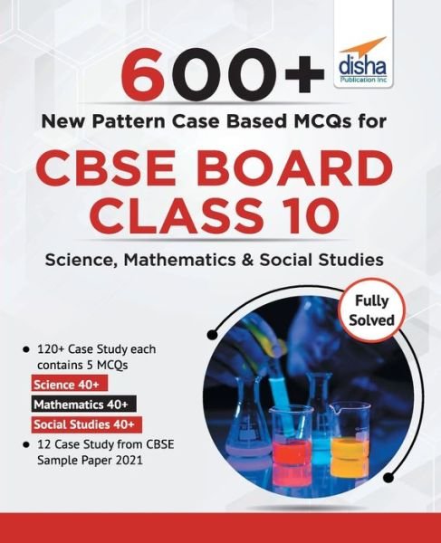 Cover for Disha Experts · 600+ New Pattern Case Study MCQs for CBSE Board Class 10 - Science, Mathematics &amp; Social Studies (Paperback Bog) (2021)