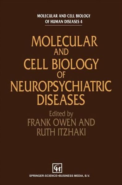 Cover for F Owen · Molecular and Cell Biology of Neuropsychiatric Diseases - Molecular and Cell Biology of Human Diseases Series (Taschenbuch) [Softcover reprint of the original 1st ed. 1994 edition] (2012)
