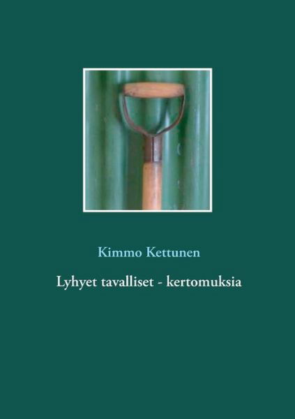 Cover for Kettunen · Lyhyet tavalliset - kertomuksi (Book) (2017)