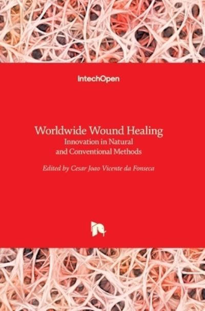 Cover for Cesar Fonseca · Worldwide Wound Healing: Innovation in Natural and Conventional Methods (Hardcover Book) (2016)