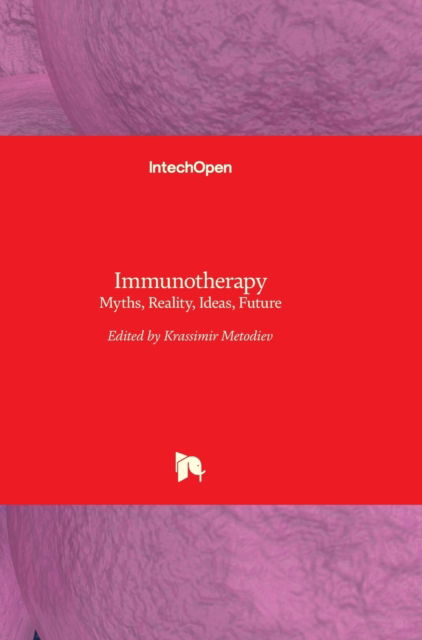 Cover for Krassimir Metodiev · Immunotherapy: Myths, Reality, Ideas, Future (Hardcover Book) (2017)