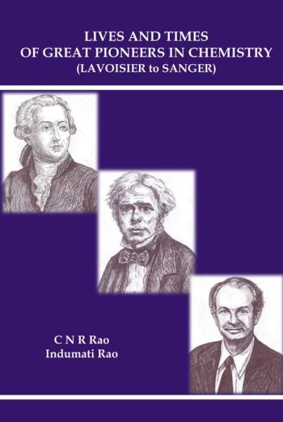 Cover for Rao, C N R (Jawaharlal Nehru Centre For Advanced Scientific Research &amp; Indian Inst Of Science, Bangalore, India) · Lives And Times Of Great Pioneers In Chemistry (Lavoisier To Sanger) (Gebundenes Buch) (2016)