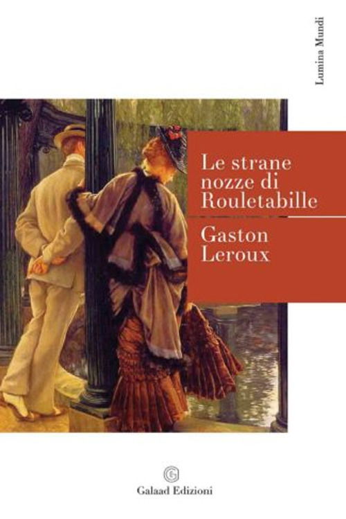 Cover for Gaston Leroux · Le Strane Nozze Di Rouletabille (Book)