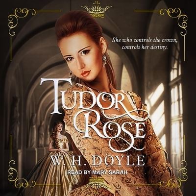 Tudor Rose - W H Doyle - Muzyka - Tantor Audio - 9798200345052 - 9 kwietnia 2019