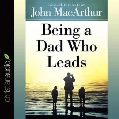 Cover for John F MacArthur · Being a Dad Who Leads (CD) (2014)