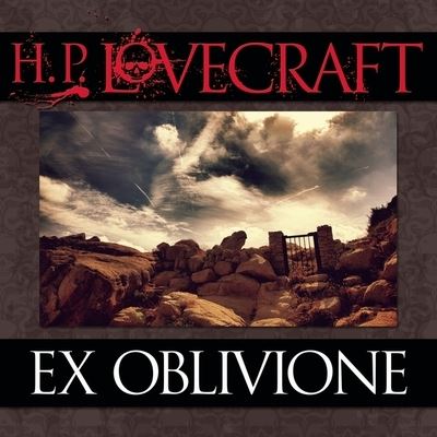 Ex Oblivione - H P Lovecraft - Music - Gildan Media Corporation - 9798200626052 - November 1, 2013