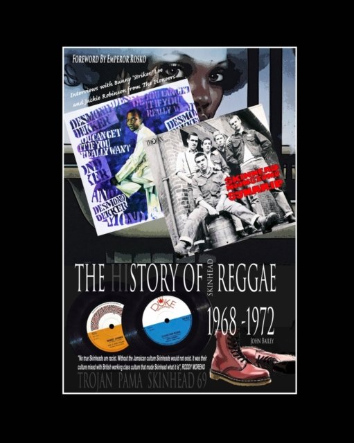 The History Of Skinhead Reggae 1968-1972 (50th Anniversary Deluxe Edition): The Story of Skinhead Reggae 1968 -1972 - John Bailey - Livros - Blurb - 9798211871052 - 13 de novembro de 2022