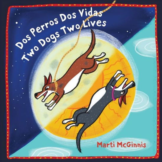 Cover for Marti McGinnis · Dos Perros Dos Vidas: Two Dogs Two Lives (Paperback Book) (2021)