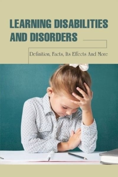 Learning Disabilities & Disorders - Hwa Cockrell - Kirjat - Independently Published - 9798503695052 - torstai 13. toukokuuta 2021