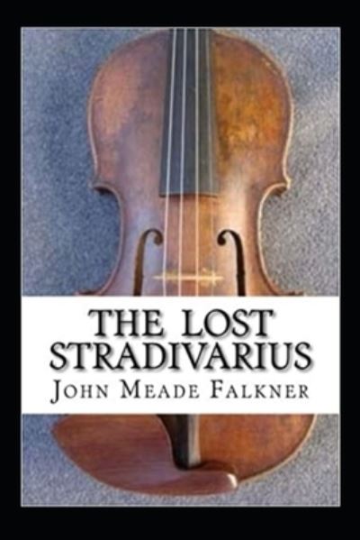 Cover for John Meade Falkner · The Lost Stradivarius Annotated (Taschenbuch) (2021)