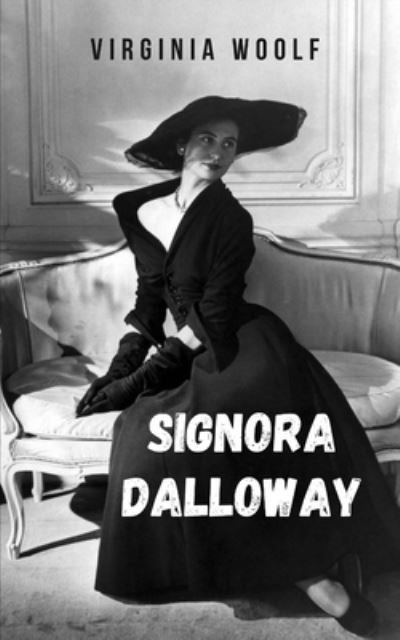 Cover for Virginia Woolf · Signora Dalloway: I Primi Romanzi Di Virginia Woolf Che Hanno Rivoluzionato La Narrativa Del Suo Tempo. (Pocketbok) (2021)