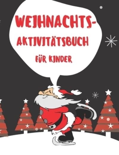 Cover for Kkidse Planet · WEIHNACHTS-Aktivitatsbuch fur Kinder: Weihnachtsaktivitatsbuch fur Kinder: Farben, Labyrinthe, Hinzufugung und ... und haben Spass Madchen- und Jungengeschenke. (Pocketbok) (2020)