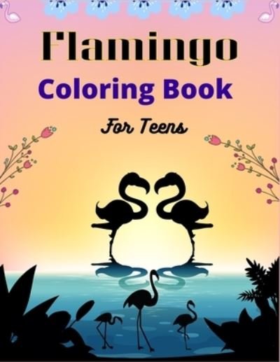Cover for Ensumongr Publications · Flamingo Coloring Book For Teens (Paperback Book) (2020)