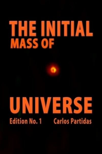 Cover for Carlos L Partidas · The Initial Mass of Universe (Paperback Book) (2021)