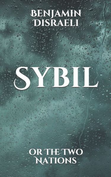 Sybil - Benjamin Disraeli - Books - Independently Published - 9798597953052 - January 27, 2021