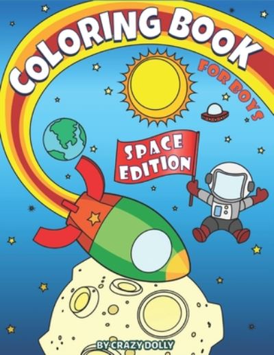 Cover for Crazy Dolly · Coloring Book for Boys - Space Edition (Paperback Book) (2020)