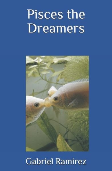 Cover for Gabriel Ramirez · Pisces the Dreamers - The Gabriel Ramirez (Paperback Bog) (2020)