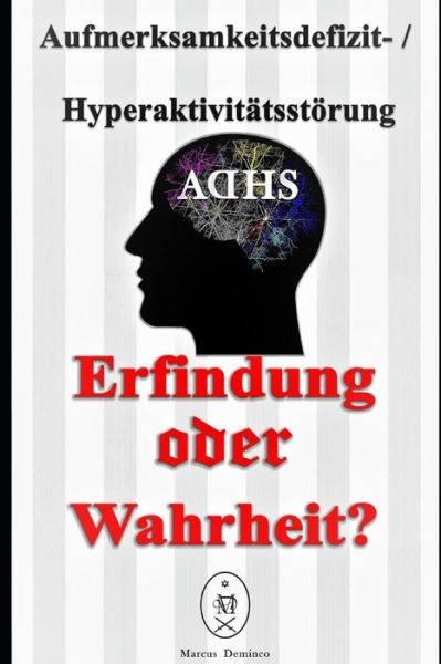 Cover for Marcus Deminco · Aufmerksamkeitsdefizit-Hyperaktivitatsstoerung. Erfindung oder Wahrheit? (Paperback Bog) (2020)