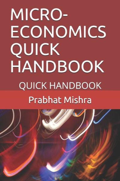 Cover for Prabhat Mishra · Micro-Economics Quick Handbook (Paperback Book) (2020)