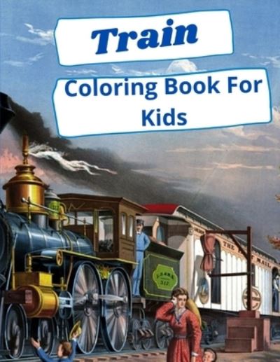 Train Coloring Book For Kids - Shine On - Kirjat - Independently Published - 9798666170052 - tiistai 14. heinäkuuta 2020