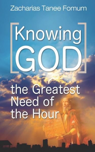 Cover for Zacharias Tanee Fomum · Knowing God: The Greatest Need of The Hour - Practical Helps for the Overcomers (Paperback Book) (2020)