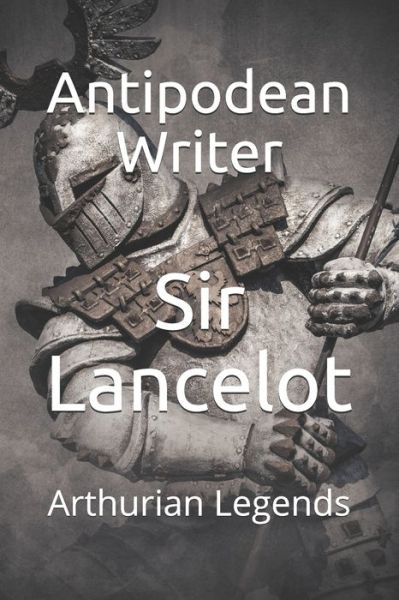 Cover for Antipodean Writer · Sir Lancelot (Taschenbuch) (2020)