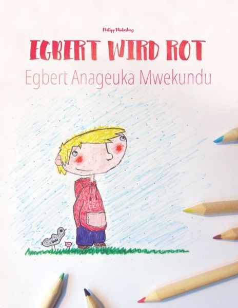 Cover for Philipp Winterberg · Egbert wird rot / Egbert Anageuka Mwekundu: Zweisprachiges Bilderbuch Deutsch-Swahili / Suaheli / Kisuaheli (zweisprachig / bilingual) - Bilinguale Bucher (Deutsch-Swahili) Von Philipp Winterberg (Paperback Book) (2020)