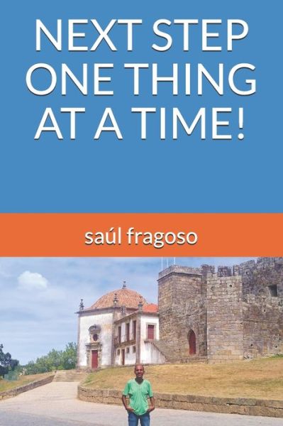 Cover for Saul Fragoso · Next Step One Thing at a Time! (Paperback Book) (2020)