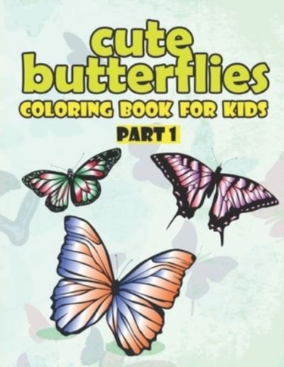 Cover for Onlygifts Publishing · Cute Butterfly Coloring Book for kids part One (Paperback Book) (2021)