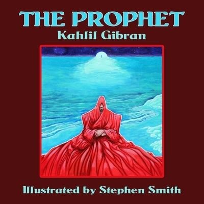 The Prophet - Kahlil Gibran - Kirjat - Independently Published - 9798719487052 - tiistai 9. maaliskuuta 2021