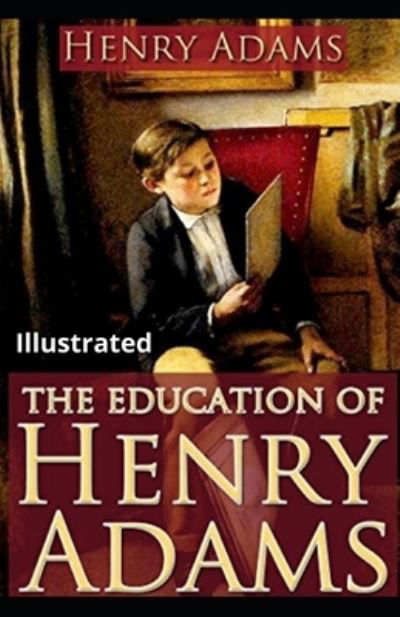 Cover for Henry Adams · The Education of Henry Adams Illustrated (Pocketbok) (2021)