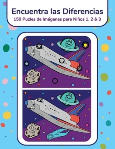 Cover for Nick Snels · Encuentra las Diferencias - 150 Puzles de Imagenes para Ninos 1, 2 &amp; 3 (Paperback Book) (2021)